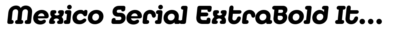Mexico Serial ExtraBold Italic